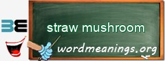 WordMeaning blackboard for straw mushroom